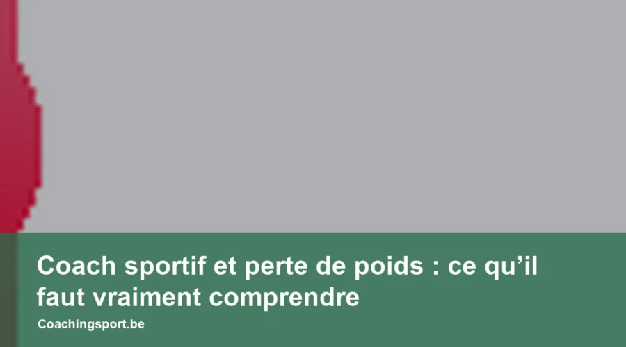 Coach sportif et perte de poids : ce qu’il faut vraiment comprendre