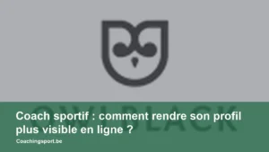 Coach sportif : comment rendre son profil plus visible en ligne ?