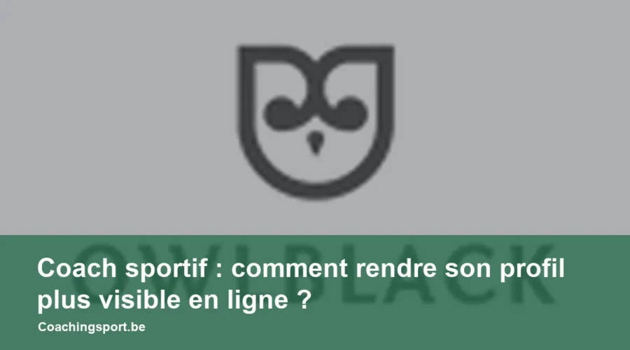 Coach sportif : comment rendre son profil plus visible en ligne ?