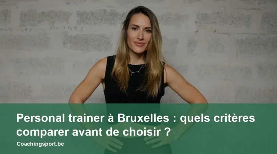Personal trainer à Bruxelles : quels critères comparer avant de choisir ?